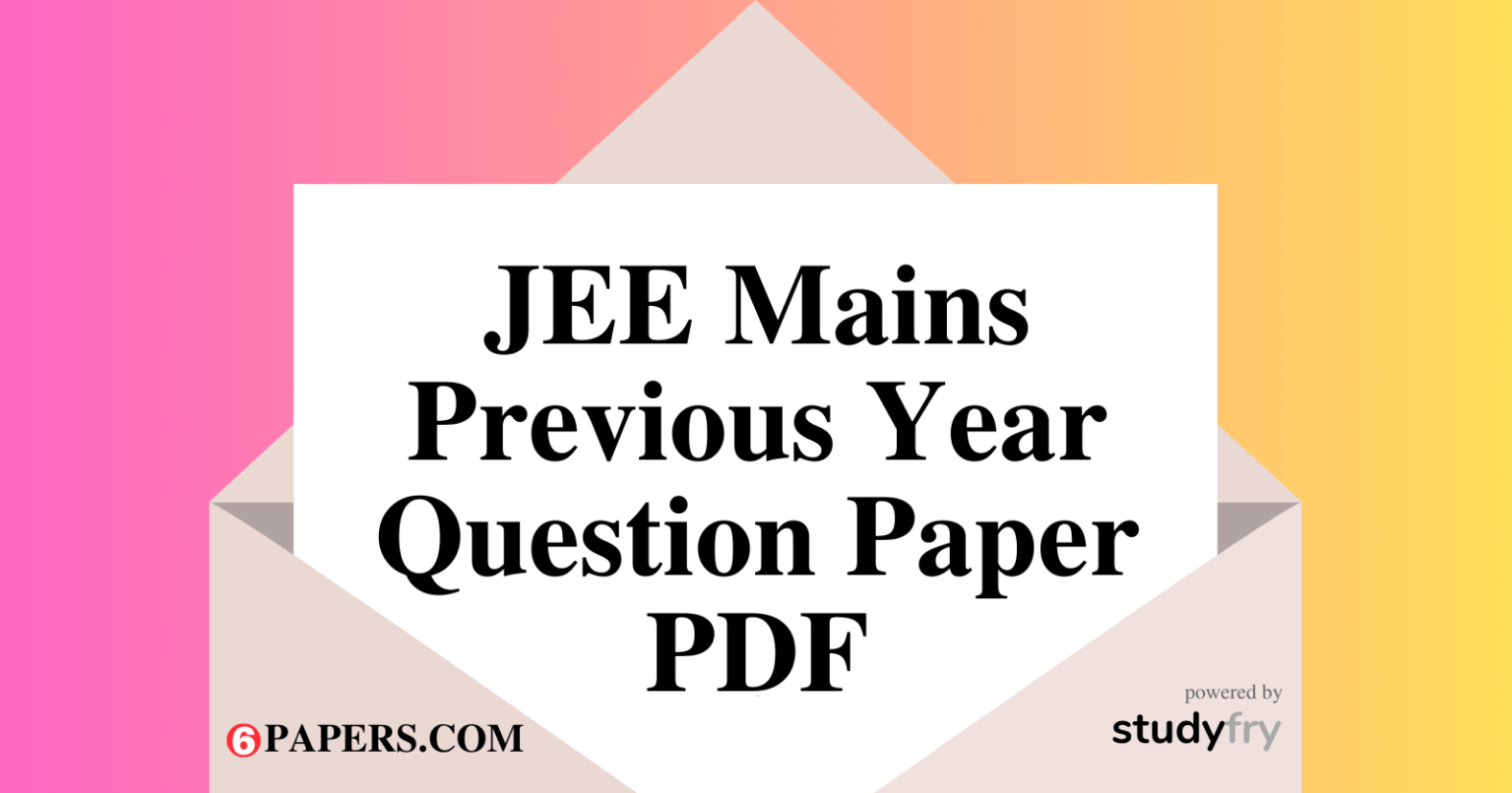 JEE Mains Previous Year Question Papers PDF Download 6Papers